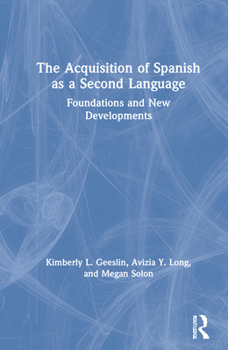 Hardcover The Acquisition of Spanish as a Second Language: Foundations and New Developments Book