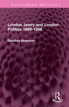 Hardcover London Jewry and London Politics 1889-1986 Book