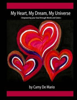 Paperback My Heart, My Dream, My Universe: Empowering your Soul through Words and Colors Book