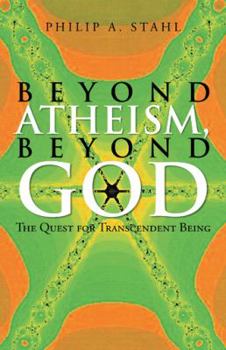 Hardcover Beyond Atheism, Beyond God: The Quest for Transcendent Being Book