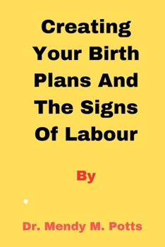 Paperback Creating your birth plans and the signs of labour [Large Print] Book