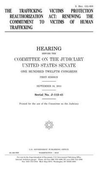 Paperback The Trafficking Victims Protection Reauthorization Act: renewing the commitment to victims of human trafficking Book