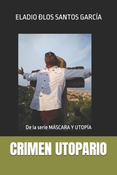 CRIMEN UTOPARIO: De la serie MÁSCARA Y UTOPÍA (Spanish Edition)