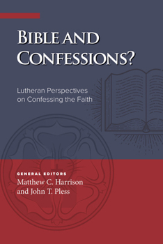 Paperback Bible and Confessions? Lutheran Perspectives on Confessing the Faith Book