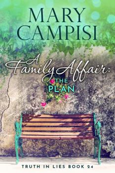 A Family Affair: The Plan: A Small Town Family Saga (Truth In Lies) - Book #24 of the Truth in Lies