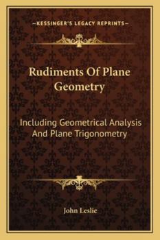 Paperback Rudiments Of Plane Geometry: Including Geometrical Analysis And Plane Trigonometry Book