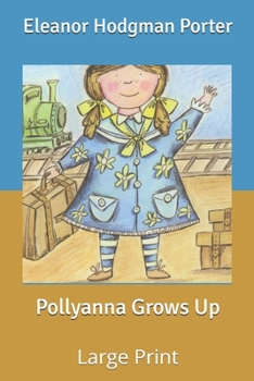 Paperback Pollyanna Grows Up: Large Print Book