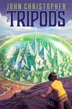 The City of Gold and Lead - Book #2 of the Tripods