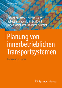 Planung von innerbetrieblichen Transportsystemen: Fahrzeugsysteme (Intralogistik)