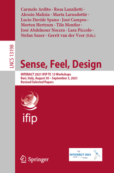 Paperback Sense, Feel, Design: Interact 2021 Ifip Tc 13 Workshops, Bari, Italy, August 30 - September 3, 2021, Revised Selected Papers Book