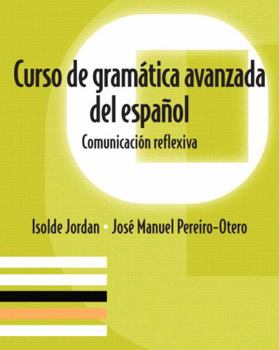 Paperback Curso de Gramática Avanzada del Español: Comunicación Reflexiva Book