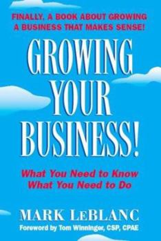 Paperback Growing Your Business!: What You Need to Know What You Need to Do Book
