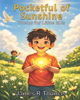 Pocketful of Sunshine: Poems for Little Kids (Growing Through Poems: Poems and Pictures Series)