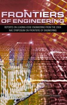 Paperback Frontiers of Engineering: Reports on Leading-Edge Engineering from the 2004 Nae Symposium on Frontiers of Engineering Book