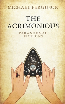 Paperback The Acrimonious: Paranormal Fictions Book