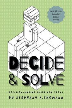 Paperback Decide and Solve: Decision-making Guide for Teens Book