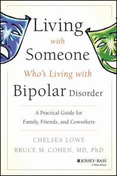 Paperback Living with Someone Who's Living with Bipolar Disorder: A Practical Guide for Family, Friends, and Coworkers Book