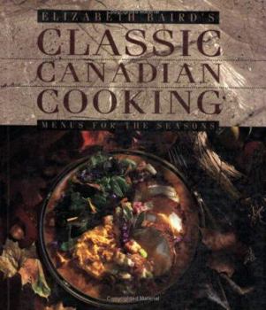 Paperback Elizabeth Baird's Classic Canadian Cooking: Menus for the Seasons Book