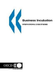 Business Incubation: International Case Studies