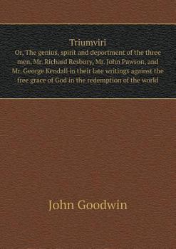 Paperback Triumviri Or, The genius, spirit and deportment of the three men, Mr. Richard Resbury, Mr. John Pawson, and Mr. George Kendall in their late writings Book