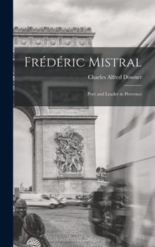 Fr�d�ric Mistral: Poet and Leader in Provence