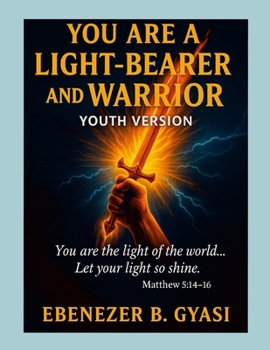 Paperback You Are a Light-Bearer and Warrior: Youth Version Book