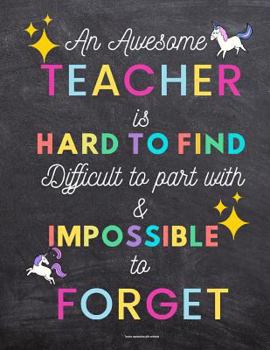 Paperback Teacher Appreciation Gifts Notebook: An Awesome Teacher Is Hard to Find Difficult to Part with and Impossible to Forget: Chalkboard Background Book