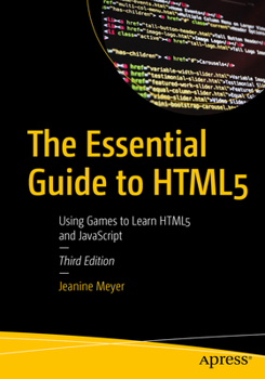 Paperback The Essential Guide to HTML5: Using Games to Learn HTML5 and JavaScript Book
