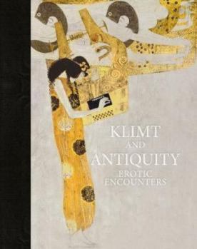 Hardcover Klimt and Antiquity: Erotic Encounters Book