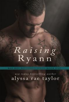Raising Ryann - Book #1 of the Bad Boy Reformed