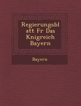 Regierungsblatt Fur Das K Nigreich Bayern