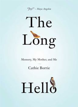 Hardcover The Long Hello: Memory, My Mother, and Me Book