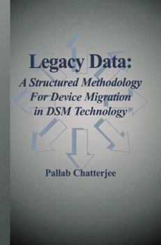 Hardcover Legacy Data: A Structured Methodology for Device Migration in Dsm Technology Book