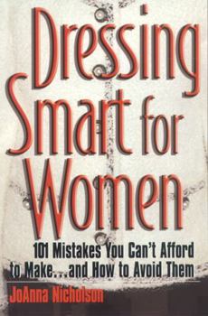 Paperback Dressing Smart for Women: 101 Mistakes You Can't Afford to Make...and How to Avoid Them Book