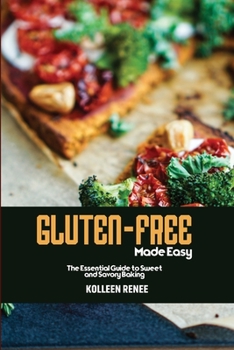 Paperback Gluten-Free Made Easy: The Essential Guide to Sweet and Savory Baking Book