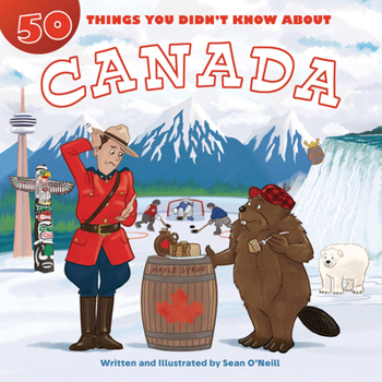 50 Things You Didn't Know about Canada - Book  of the 50 Things You Didn't Know About
