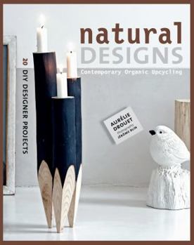 Paperback Natural Designs: Contemporary Organic Upcycling Book