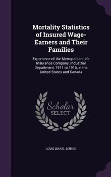 MORTALITY STATISTICS OF INSURED WAGE-EARNERS AND THEIR FAMILIES