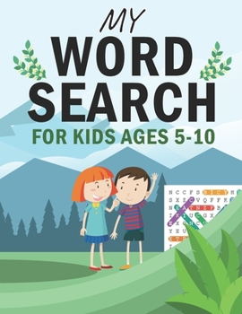 My Word Search Book For Kids Ages 5-10: Word Searches Workbook Activity Pad, Search & Find, Practice Spelling, Learn Vocabulary 121 Word Search Puzzles