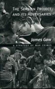 Paperback The Serbian Project and Its Adversaries: A Strategy of War Crimes Book