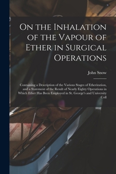 Paperback On the Inhalation of the Vapour of Ether in Surgical Operations: Containing a Description of the Various Stages of Etherization, and a Statement of th Book