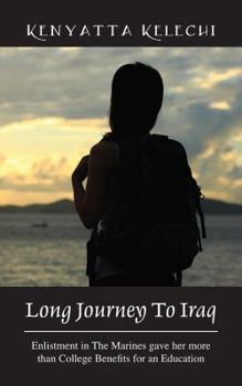 Paperback Long Journey to Iraq: Enlistment in the Marines Gave Her More Than College Benefits for an Education Book