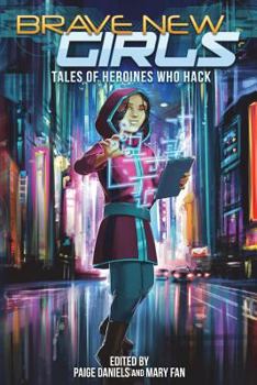 Paperback Brave New Girls: Tales of Heroines Who Hack Book