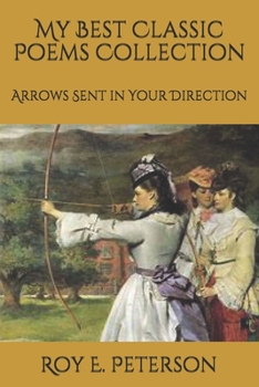 Paperback My Best Classic Poems Collection: Arrows Sent in Your Direction Book