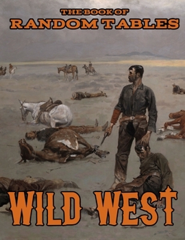 Paperback The Book of Random Tables: Wild West: 26 1D100 Random Tables for Tabletop Role-Playing Games Book