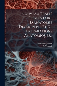 Paperback Nouveau Traité Élémentaire D'anatomie Decsriptive Et De Préparations Anatomiques... [French] Book