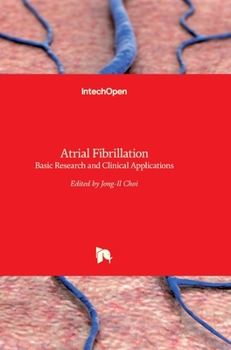 Hardcover Atrial Fibrillation: Basic Research and Clinical Applications Book