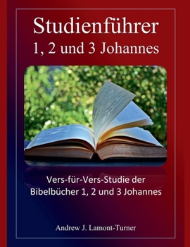 Studienführer: 1, 2 und 3 Johannes (Bibelstudienreihe "Ancient Words) (German Edition)