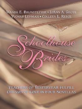 Hardcover Schoolhouse Brides: Teachers of Yesteryear Fulfill Dreams of Love in Four Novellas [Large Print] Book