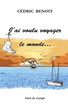 Paperback J'ai voulu voyager le monde... [French] Book